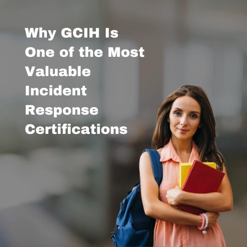 Why GCIH Is One of the Most Valuable Incident Response Certifications