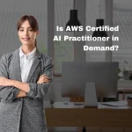 Is AWS Certified AI Practitioner in Demand?
