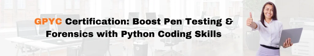 GPYC Certification Boost Pen Testing & Forensics with Python Coding Skills