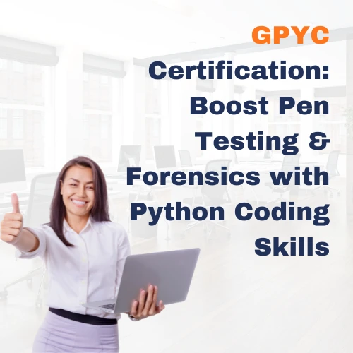 GPYC Certification Boost Pen Testing & Forensics with Python Coding Skills