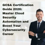 GCSA Certification Guide 2026 Master Cloud Security Automation and Boost Your Cybersecurity Career