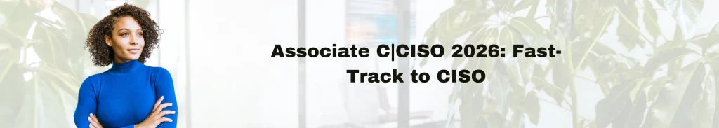 Associate CCISO 2026 Fast-Track to CISO