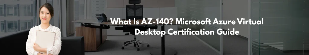 What Is AZ-140 Microsoft Azure Virtual Desktop Certification Guide_banner