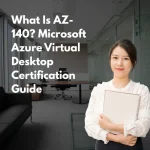 What Is AZ-140 Microsoft Azure Virtual Desktop Certification