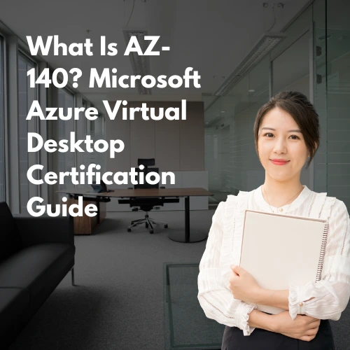 What Is AZ-140 Microsoft Azure Virtual Desktop Certification