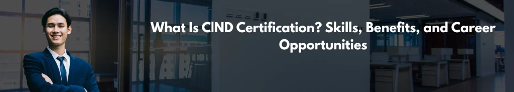 What Is CND Certification Skills, Benefits, and Career Opportunities